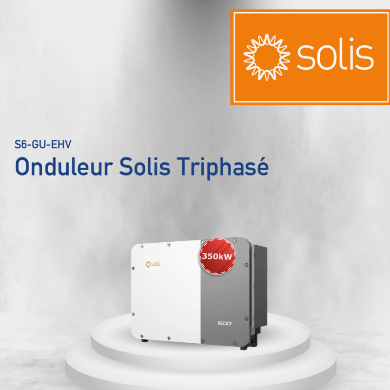 ONDULEURS SOLIS TRIPHASÉ 350KW S6-GU-EHV